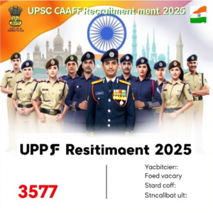 Read more about the article यूपीएससी सीएपीएफ भरती २०२५: केंद्रीय सशस्त्र पोलीस दलात ३५७ जागांवर भरती! आकर्षक पगार